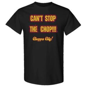 Cant Stop The Chop Shirt